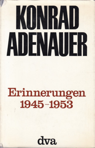 Konrad Adenauer - Erinnerungen 1945-1953 (Napl�k - n�met nyelven)