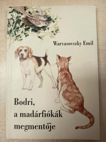 Warvasovszky Emil - Bodri, a mad�rfi�k�k megment�je