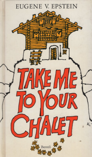 Eugene V. Epstein - Take me to your chalet
