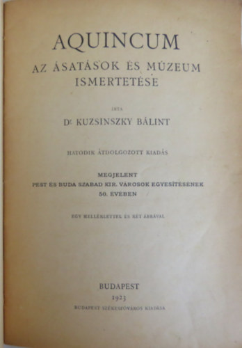Kuzsinszky B�lint - Aquincum: Az �sat�sok �s a m�zeum ismertet�se