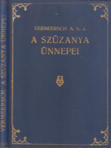 Vermeersch A.S.J. - A szzanya nnepei