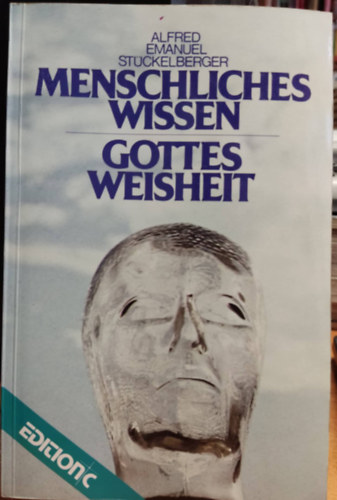 Alfred Emanuel Stckelberger - Menschliches Wissen - Gottes Weisheit