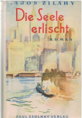 Lajos Zilahy - Die Seele erlischt (A l�lek kialszik)