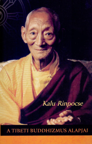 Kalu rinpocse - A tibeti Buddhizmus alapjai