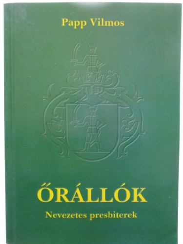 Papp Vilmos - �r�ll�k - Nevezetes presbiterek