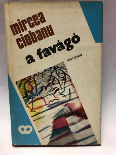 Mircea Ciobanu - Tanúk - A favágó. Két kisregény