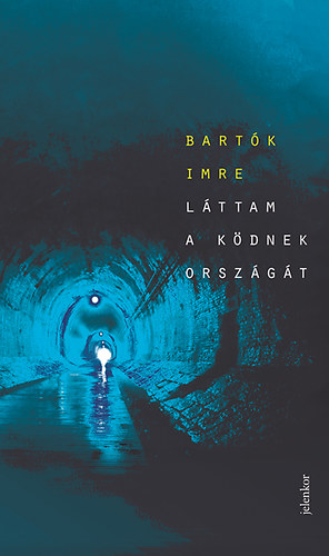Bartók Imre - Láttam a ködnek országát