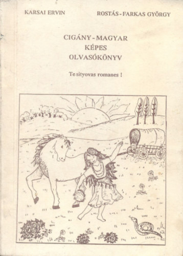 Karsai Ervin; Rostás-Farkas György - Cigány-magyar képes olvasókönyv