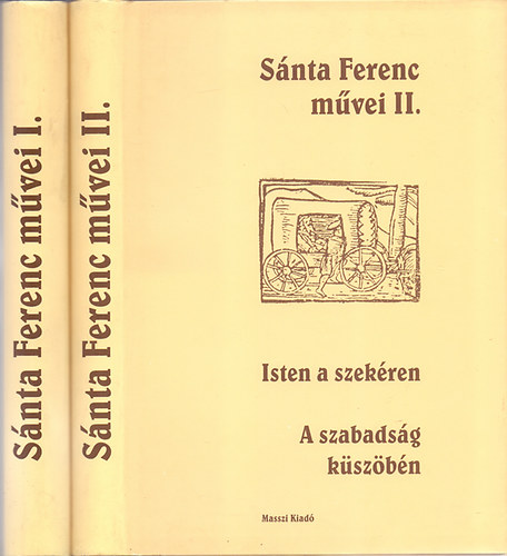 Snta Ferenc - Snta Ferenc mvei I-II. ( Az tdik pecst, Hsz ra, Az rul, jszaka. II: Isten a szekren, A szabadsg kszbn.)
