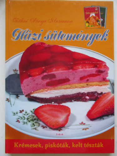 T�thn� P�nya Marianna - H�zi s�tem�nyek - Kr�mesek, pisk�t�k, kelt t�szt�k