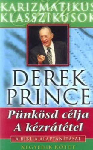 Derek Prince - P�nk�sd c�lja; A k�zr�t�tel