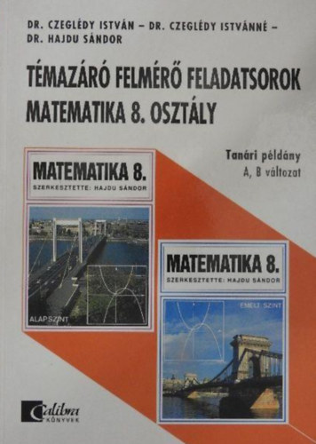 Dr. Czegldy Istvn; Czegldy Istvnn; Dr. Hajdu Sndor - Tmazr felmr feladatsorok Matematika 8. osztly - Tanri pldny