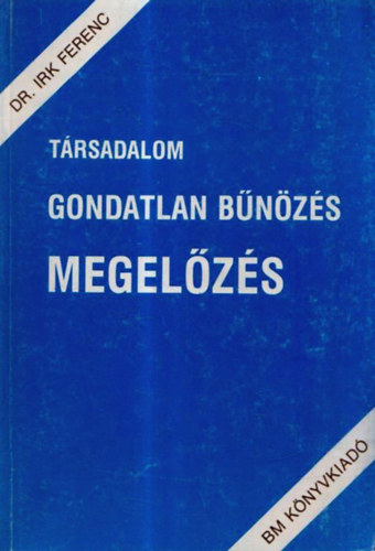 Dr. Irk Ferenc - Trsadalom gondatlan bnzs megelzs