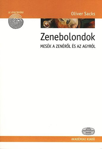 Oliver Sacks - Zenebolondok - Mesk a zenrl s az agyrl