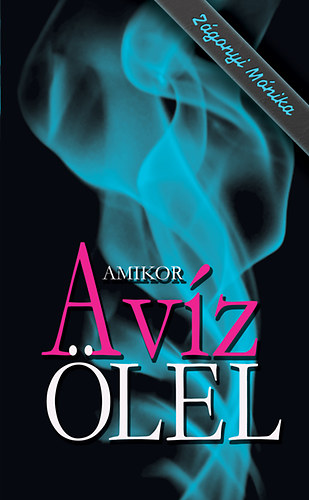Zgonyi Mnika - Amikor a vz lel