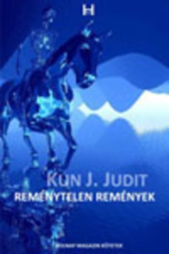 Kun J. Judit - Rem�nytelen rem�nyek
