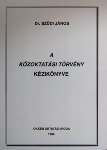 Dr. Sz�di J�nos - A k�zoktat�si t�rv�ny k�zik�nyve