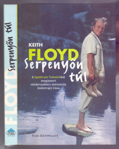 Keith Floyd - Serpeny�n t�l (�n�letrajz)