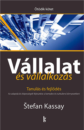 Stefan Kassay - V�llalat �s v�llalkoz�s V. k�tet - Tanul�s �s fejl�d�s
