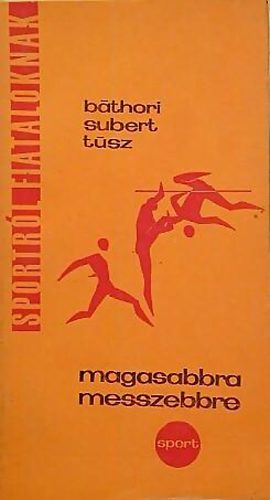 Bthori Bla, Subert Zoltn, Tsz Ferenc - Magasabbra, messzebbre