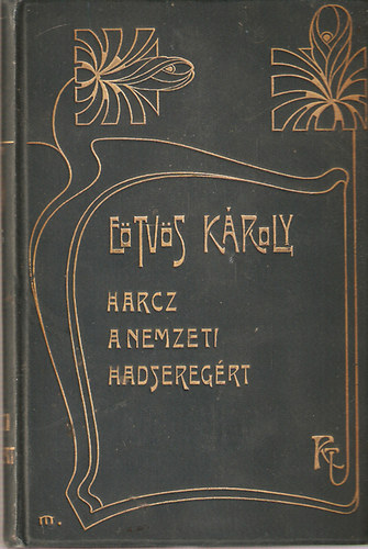 Etvs Kroly - Harc anemzeti hadseregrt