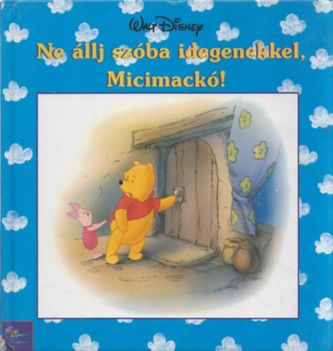 Egmont Kiad - Ne llj szba idegenekkel, Micimack! (Disney)