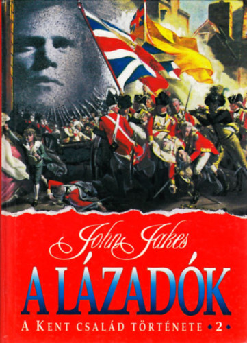 John Jakes - A lzadk - A Kent csald trtnete 2.