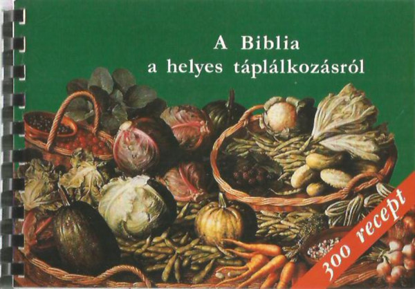 Bibliaiskolk Kzssge - A Biblia a helyes tpllkozsrl