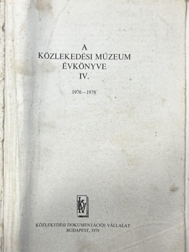 Dr. Cz�re B�la  (szerk.) - A K�zleked�si M�zeum �vk�nyve IV. 1976-1978