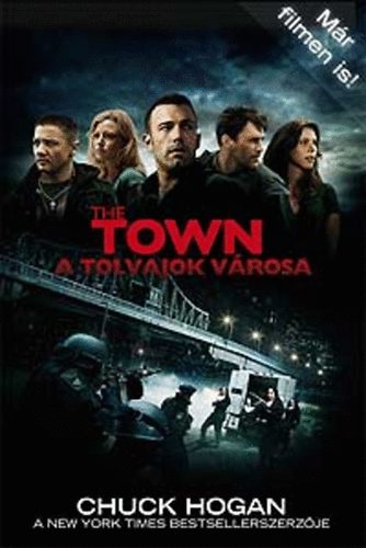 Chuck Hogan - The Town - Tolvajok vrosa