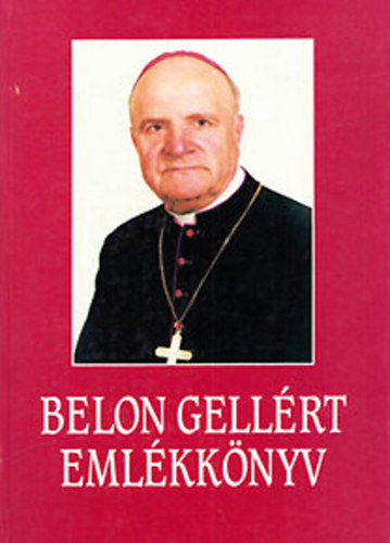 Dr. Waigand Jzsef  (szerk.) - Belon Gellrt emlkknyv