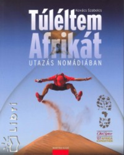 Kov�cs Szabolcs - T�l�ltem Afrik�t - Utaz�s Nom�di�ban