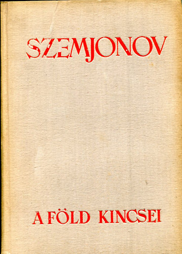 Juri Szemjonov - A F�ld kincsei