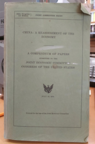 Wright Patman Hubert H. Humphrey - China: A Reassessment of the Economy - A Compendium of Papers submitted the Joint Economic Committee Congress of the United States July 10. 1975