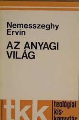 Nemesszeghy Ervin - Az anyagi vil�g