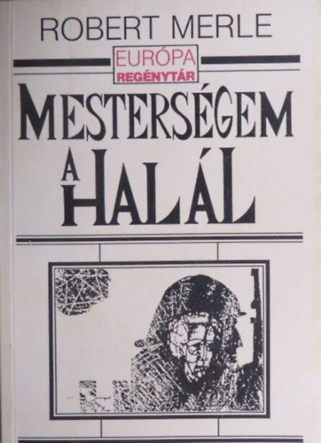 Robert Merle - Mesterségem a halál