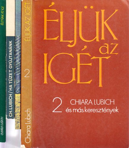 Chiara Lubich - 4 db. vall�si k�tet (�lj�k az ig�t + Pillanatr�l pillanatra + Ha t�zet gy�jtan�nk + �let�nk az ige)