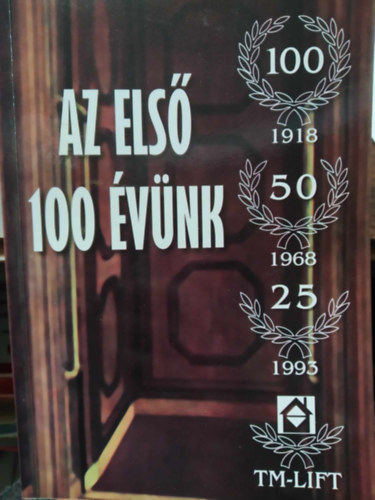 Tth Mikls - TM-LIFT - Az els 100 vnk - 1918-2018 - Mr 100 ve a felvoniparban!