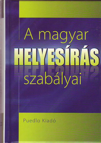 Puedlo Kiad - A magyar helyesrs szablyai