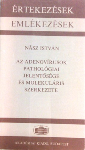 N�sz Istv�n - Az adenov�usok pathol�giai jelent�s�ge �s molekul�ris szerkezete