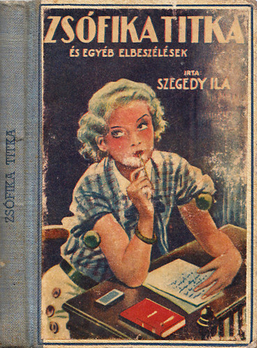 Szegedy Ila - Zsófika titka és egyéb elbeszélések