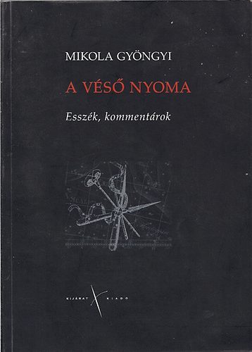 Mikola Gy�ngyi - A v�s� nyoma-Essz�k, komment�rok