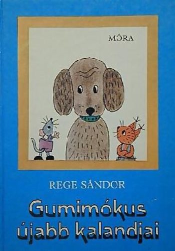 Rege Sándor - Gumimókus újabb kalandjai