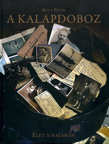 Buza Péter - A kalapdoboz - Élet a határon