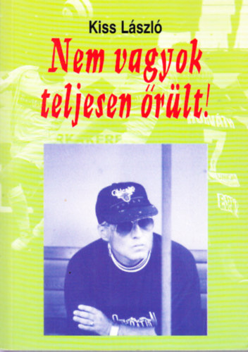 Kiss László - Nem vagyok teljesen őrült! (dedikált)