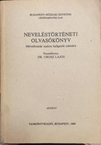 Dr. Orosz Lajos  (�ssze�ll�totta) - Nevel�st�rt�neti Olvas�k�nyv M�rn�ktan�r szakos hallgat�k sz�m�ra (40978)