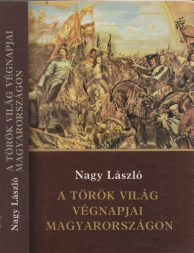 Nagy Lszl - A trk vilg vgnapjai magyarorszgon