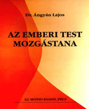�ngy�n Lajos Dr. - Az emberi test mozg�stana