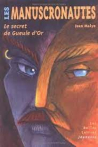 Jean Malye - Les Manuscronautes Le secret de Gueule d'Or