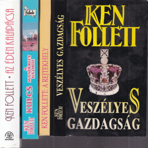 Ken Follett - 4 db. krimi (Vesz�lyes gazdags�g + A rejtekhely + Kulcs a Manderley-h�zhoz + Az �den kalap�csa)